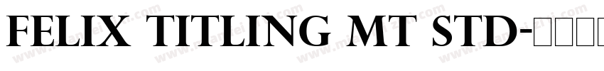 Felix Titling MT Std字体转换